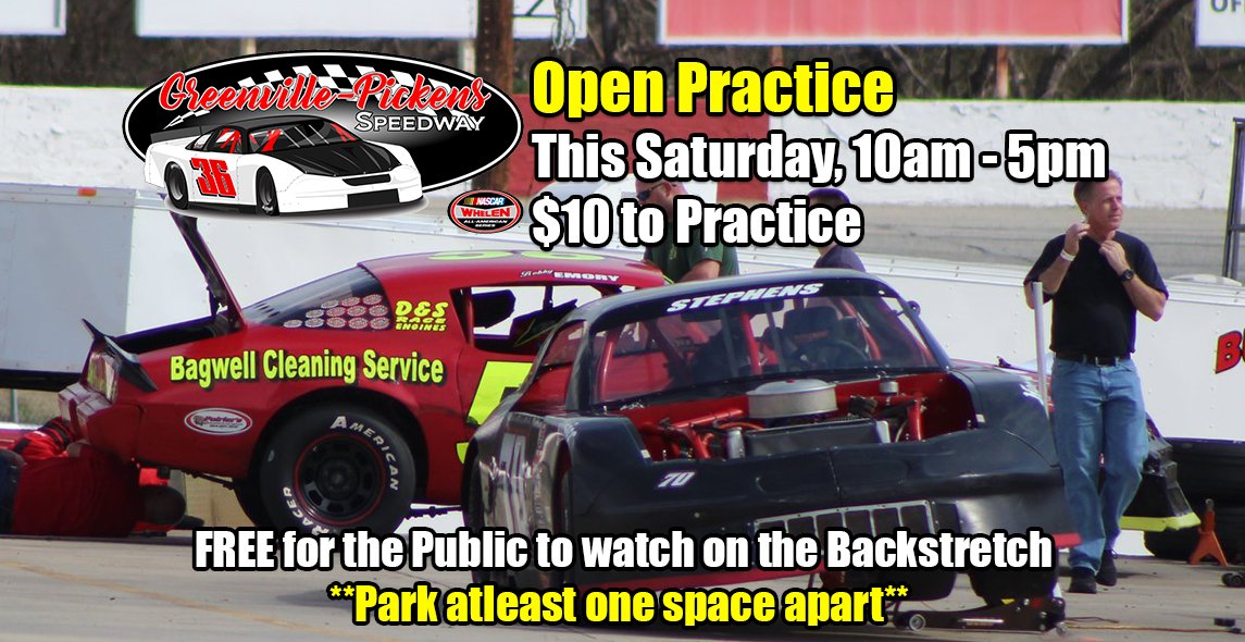 Open Practice at Greenville-Pickens Speedway this Saturday from 10am to 5pm! $10 to practice. Free for public to watch on backstretch from your car. Practice social distancing and park at least one space apart.