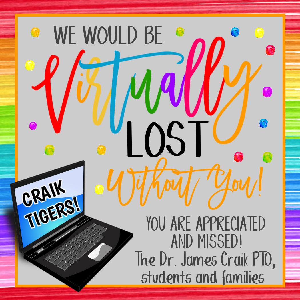 Happy Teacher Appreciation Week to our amazing Craik teachers and staff on behalf of the PTO, your students and their families!  We are so grateful for you and appreciate all of the help and encouragement.  Sending virtual hugs from your students!  🐯