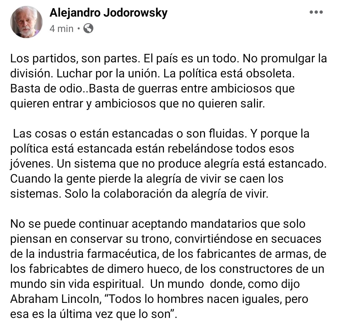 alejodorowsky's tweet photo. Los partidos, son partes. El país es un todo. No promulgar la división. Luchar por la unión. La política está obsoleta. Basta de odio...Basta de guerras entre ambiciosos que quieren entrar y ambiciosos que no quieren salir. https://t.co/eVTLmHciQo