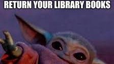RJHSLibraries's tweet photo. Well, if Baby Yoda says so...📚 #maythe4thbewithyou #latebooks #returnyourbooksorelse https://t.co/XXGgUVGNUq