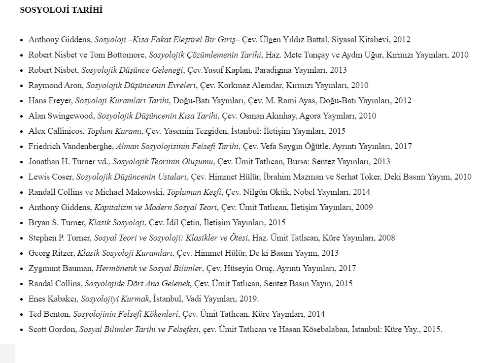  Sosyoloji Tarihi Okuma Listesi:(Ayrıca bkz.  https://sosyoloji-edebiyat.istanbul.edu.tr/tr/content/sosyoloji-doktora-programi/yeterlilik-okuma-paketi)