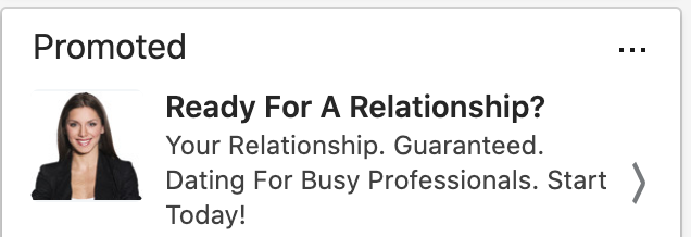 Can't relate why someone on their  <a href="/LinkedIn/">LinkedIn</a> page would look for dating opportunities. Such ads don't even make sense.