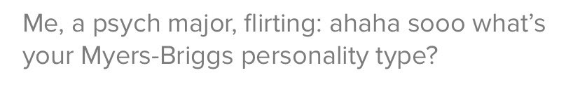 Dr_EPIC69's tweet photo. a real psych major would know myers briggs isnt real, im #Swipingleft https://t.co/fwnB4E4h7Z