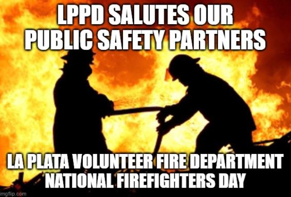 LPPD Salutes Our Partners at #LaPlataVolunteerFireDept on #NationalFirefightersDay!!