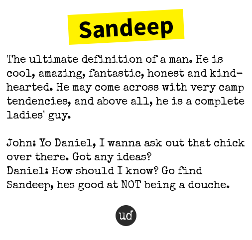 Urban Dictionary on X: @meshivamahuja Sandeep: The ultimate definition of  a man. He is cool, amazing    / X