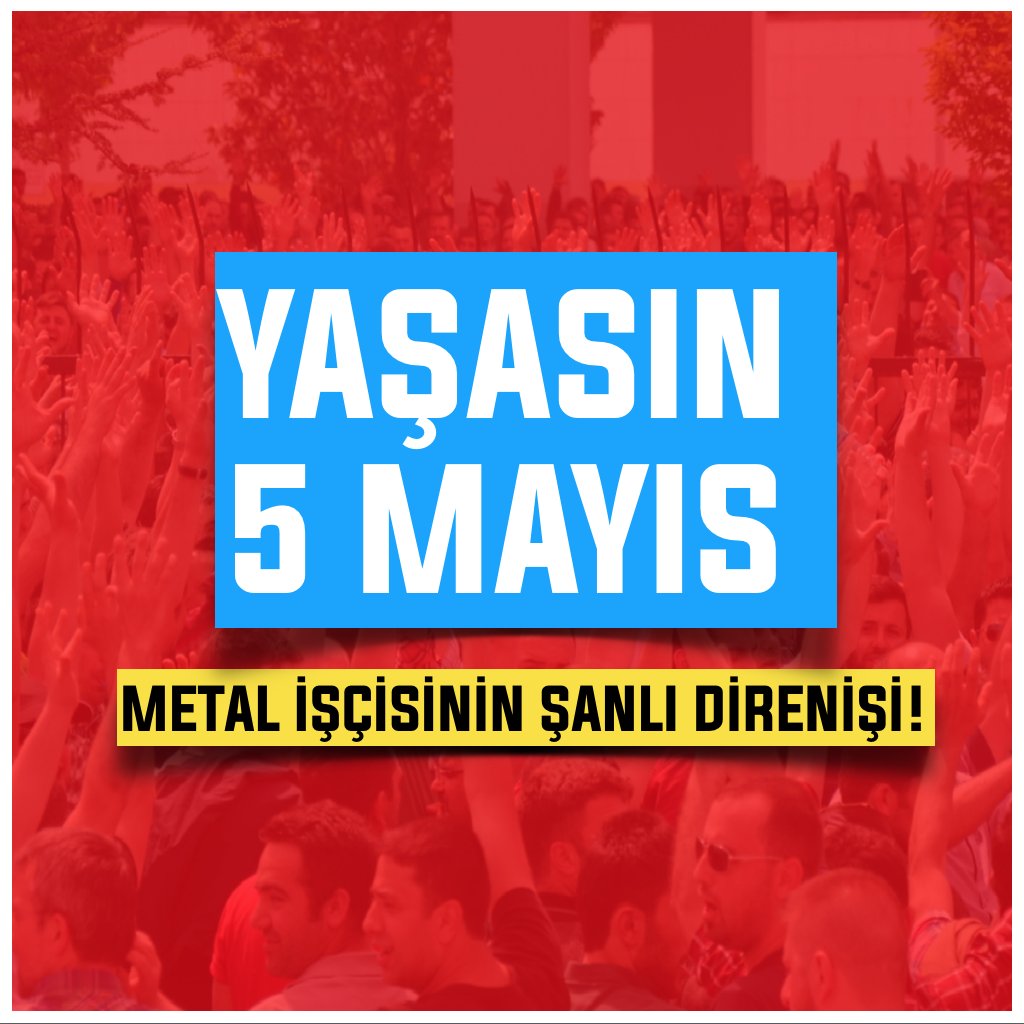Bugün 5 Mayıs! 
Metal işçilerinin 2015 yılında isyan ettiği gün.
Ekmeğine, arkadaşına uzanan eli kırdığı gün.
Geleceğine, onuruna sahip çıktığı gün!
Tarihin yazıldığı gün.