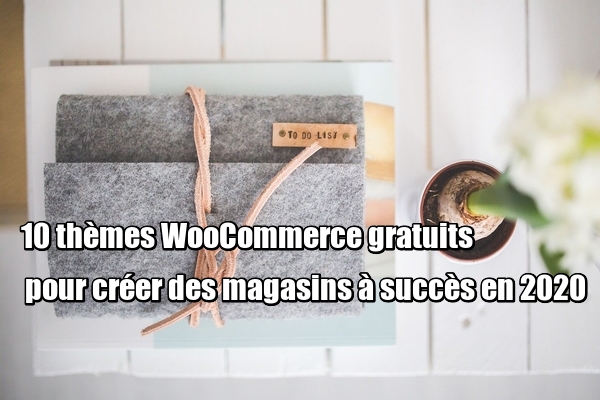 10 thèmes WooCommerce gratuits pour créer des magasins à succès en 2020
tinyurl.com/yc28wdzb