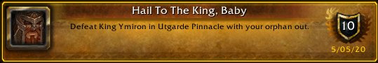 LittleSpinne's tweet photo. I just earned the [Hail To The King, Baby] Achievement! #Warcraft https://t.co/cWjiYTqLEs