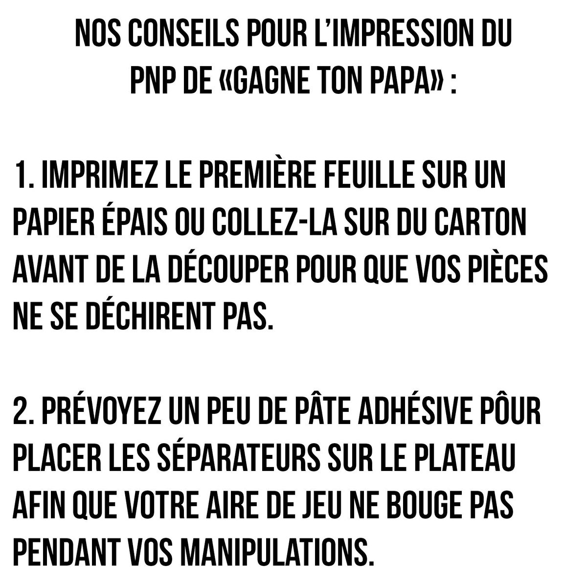 Gigamic's tweet photo. "Gagne ton Papa" s'invite dans votre salon avec cette version de démo à imprimer chez vous pour découvrir le jeu.

Nos conseils pour l'impression ci-dessous ⤵️

Le PDF est à récupérer là ➡️ https://t.co/xl6lBpiAMQ 

Bon bricolo-jeu ! ✂️📏
#j2s #printandplay #gagnetonpapa https://t.co/Ma6dePmmjX