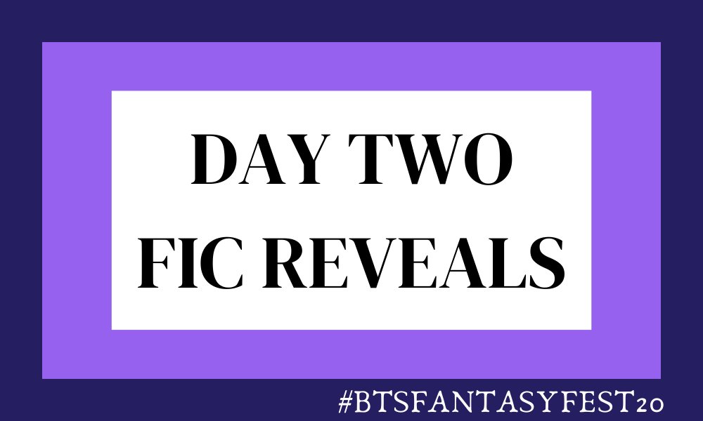 🪐 DAY 2 FIC REVEALS 🪐

#btsfantasyfest20