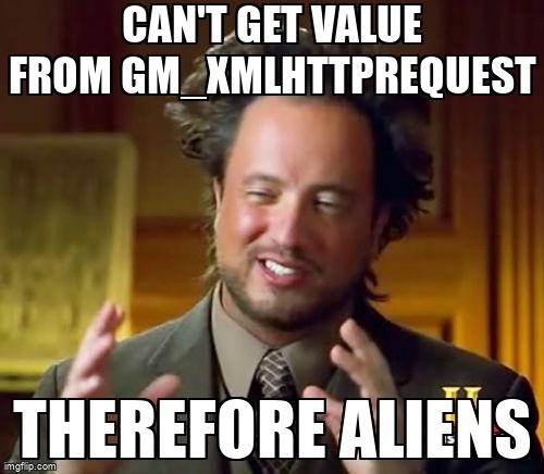 overflow_meme's tweet image. Can't get value from GM_xmlhttpRequest stackoverflow.com/questions/6160… #gmxmlhttprequest #userscripts #tampermonkey