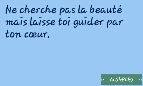 alshpcbs's tweet image. Do not seek beauty but let yourself be guided by your heart.