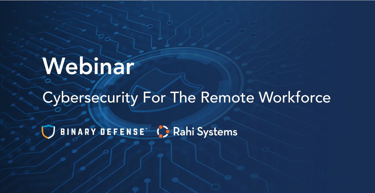 Rahi_Systems's tweet photo. Next week we are teaming up with our #RahiPartner Binary Defense with a webinar about cybersecurity for the remote workforce. Hear how organizations around the world are securing their digital landscape. https://t.co/zA4c7PAKaP #RemoteWithRahi #RahiEvents https://t.co/Owhy2TJ5qE