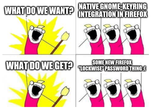 purpleidea's tweet photo. :/
#GNOME password management: the most unloved, yet most useful feature on a computer. https://t.co/wYw0d0fZof