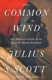 For today's suggestion, we recommend the Common Wind, by Julius Scott. Scott highlights how slaves and freedmen used commerce in the Carribbeanean to smuggle information, circulate ideas, and create opportunities to resist slavery.  #HaitianHeritageMonth  #HaitianTwitter