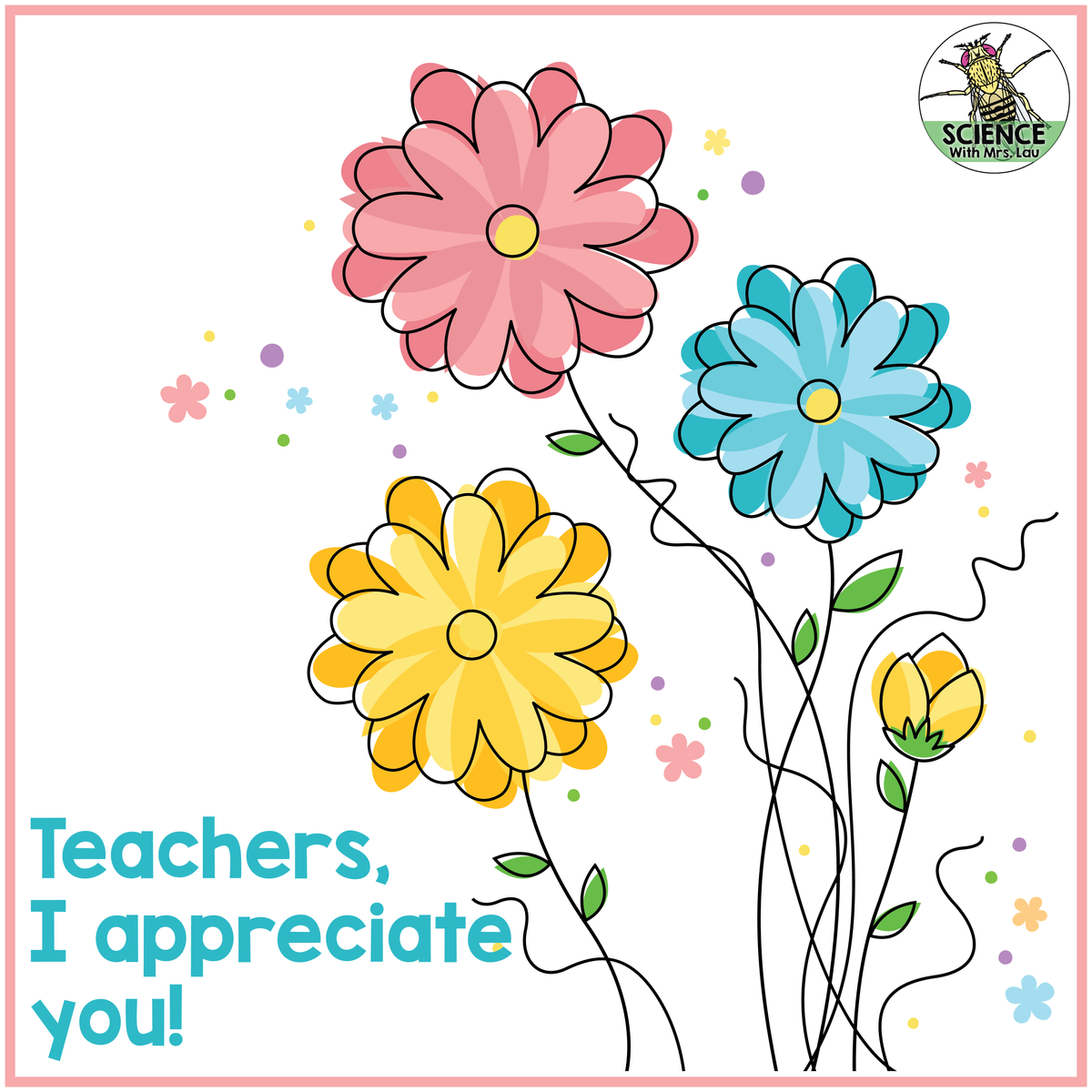Teachers, I wish I could send you all flowers or do a car parade for each and every one of you!  You deserve it.  Science with Mrs. Lau is celebrating Teacher Appreciation week with a 25% off sale starting today (Tuesday through Wednesday). teacherspayteachers.com/Store/Science-…
