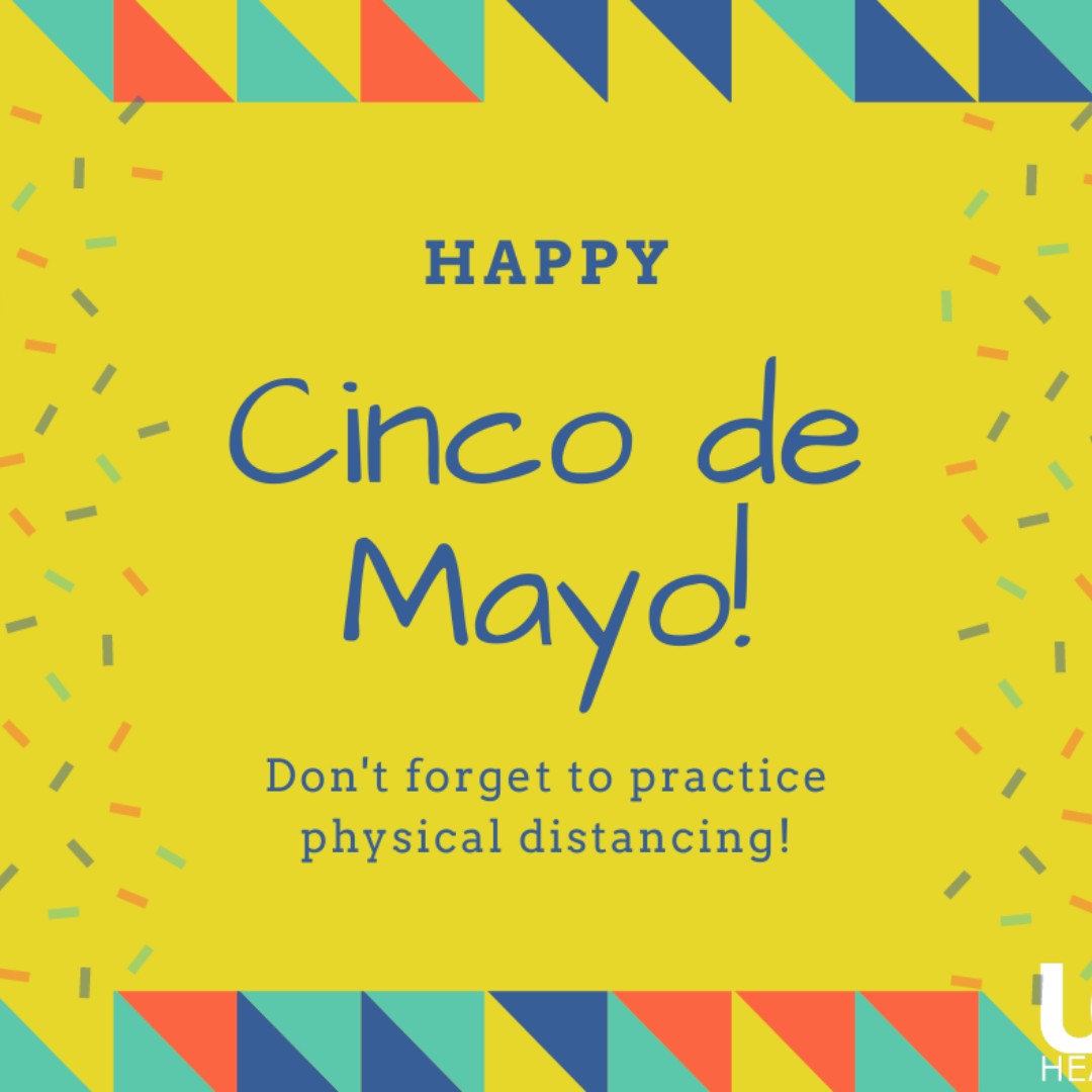 Happy Cinco de Mayo! We hope everyone has a fun and safe day! Remember to practice physical distancing and avoid congregating in groups to help prevent the spread of COVID-19 in our community.