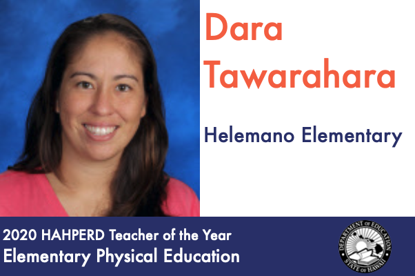 Congratulations to Helemano Teacher Dara Tawarahara for being the 2020 HAHPERD Teacher of the Year for Elementary Physical Education.