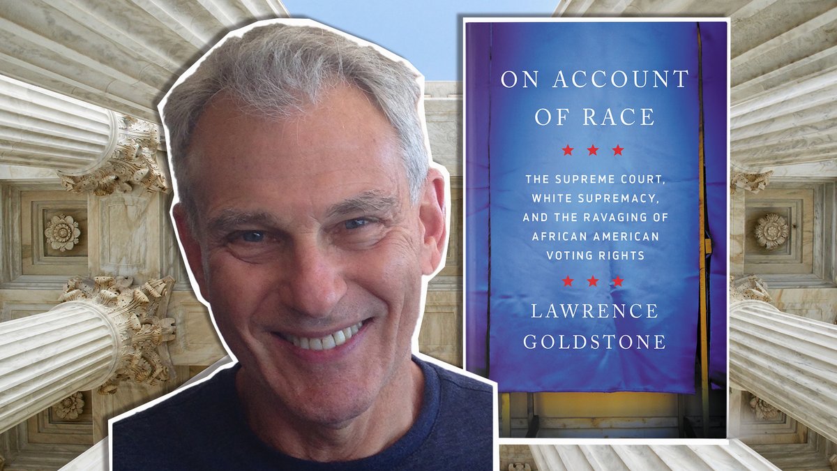 Counterpoint Press on Twitter: "Happy pub day to Lawrence Goldstone!  🎉👏🎉👏🎉 ON ACCOUNT OF RACE: The Supreme Court, White Supremacy, and the  Ravaging of African American Voting Rights, his deeply researched look