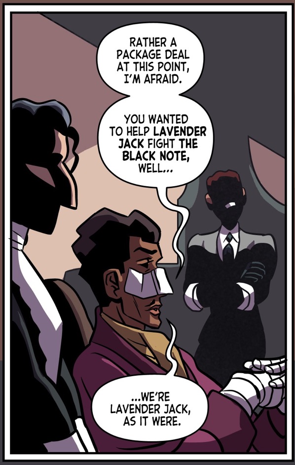 LAVENDER JACK! Our heroes learn some valuable clues, a few of which have fairly shattering ramifications -- but hey, you go deep sea fishing, you're gonna snag the odd shark.
Yours, free and weekly, on #WEBTOON! https://t.co/jitTyAVkC0
W/A/L: Dan Schkade
C:@jemale
E:@ladybb_re