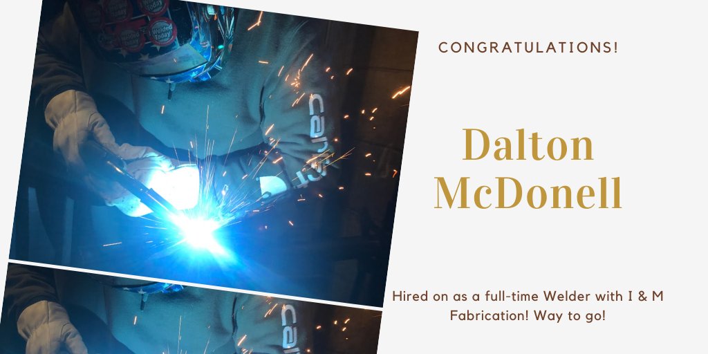 Shout out to apprenticeship senior, Dalton McDonell, as he moves into the workforce as a full-time Welder at I &amp; M Fabrication! Congratulations!