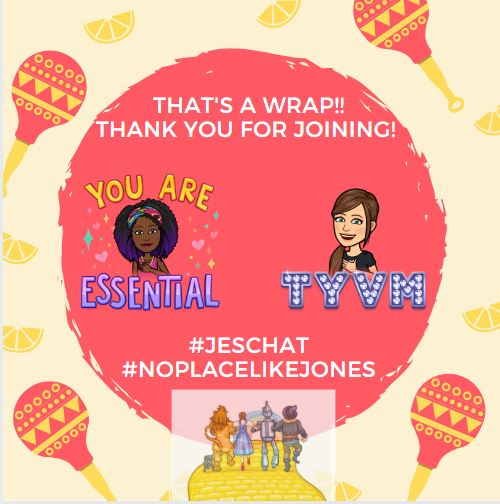 Thank you so much for joining in and collaborating with each other! #jeschat #noplacelikejones