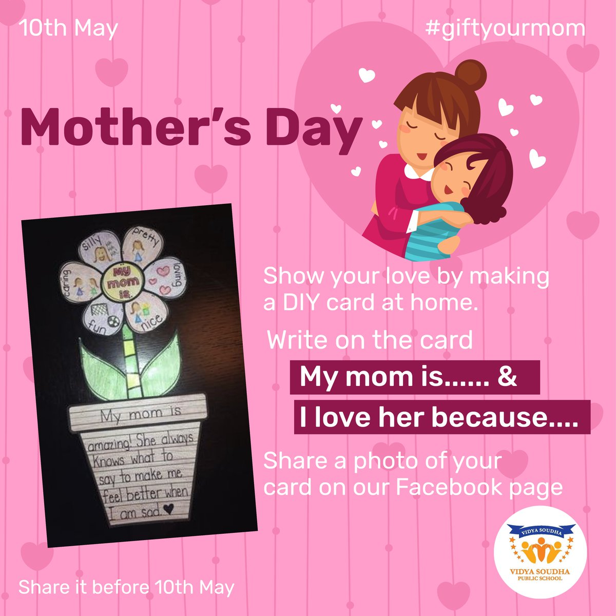 This Mother's day, voice just how much you love your Mom by making a DIY gift card at home that she will cherish. Express in a few words 'My mom is.....' and 'I love her because....'.

#mothersday #vidyasoudhapublicschool #giftyourmom
