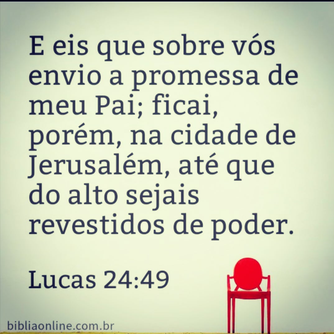 ficai, porém, na cidade de Jerusalém, até que do alto sejais revestidos de  poder.” (Lucas 24:49) “ficai, porém, na cidade de Jerusalém,” Esta foi a  ordem de Jesus aos discípulos, permanecer