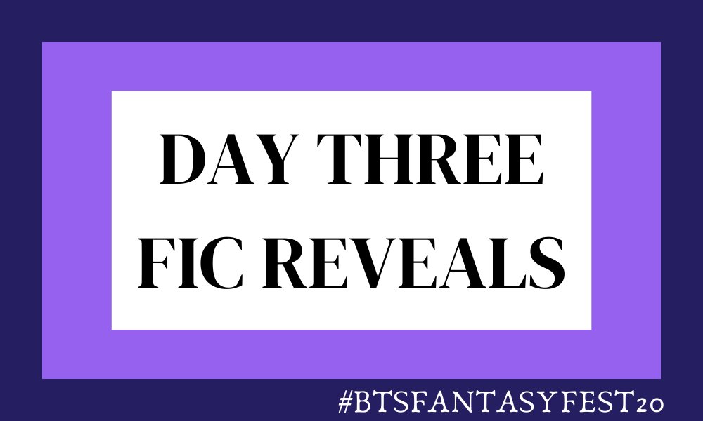 🔮 DAY 3 FIC REVEALS 🔮

#btsfantasyfest20