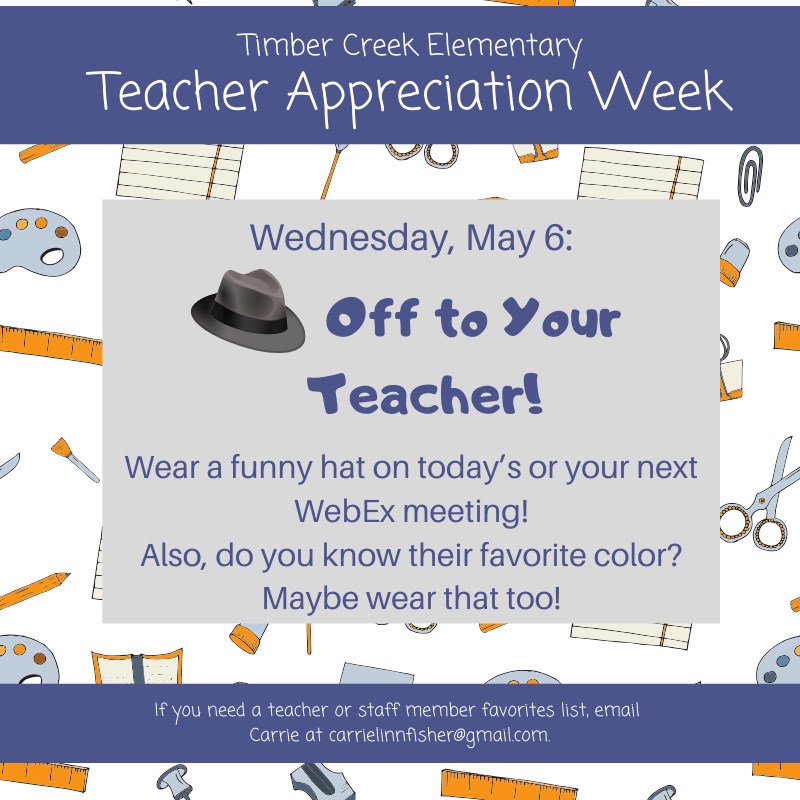 TimberCrElemPTA's tweet photo. TCE APPRECIATION • Wednesday, May 6: 
🎩 Hats off to Your Teacher! 
Wear a funny hat today’s or your next WebEx meeting! 
Also, do you know their favorite color? Maybe wear that too! https://t.co/H8iyZaGiq8