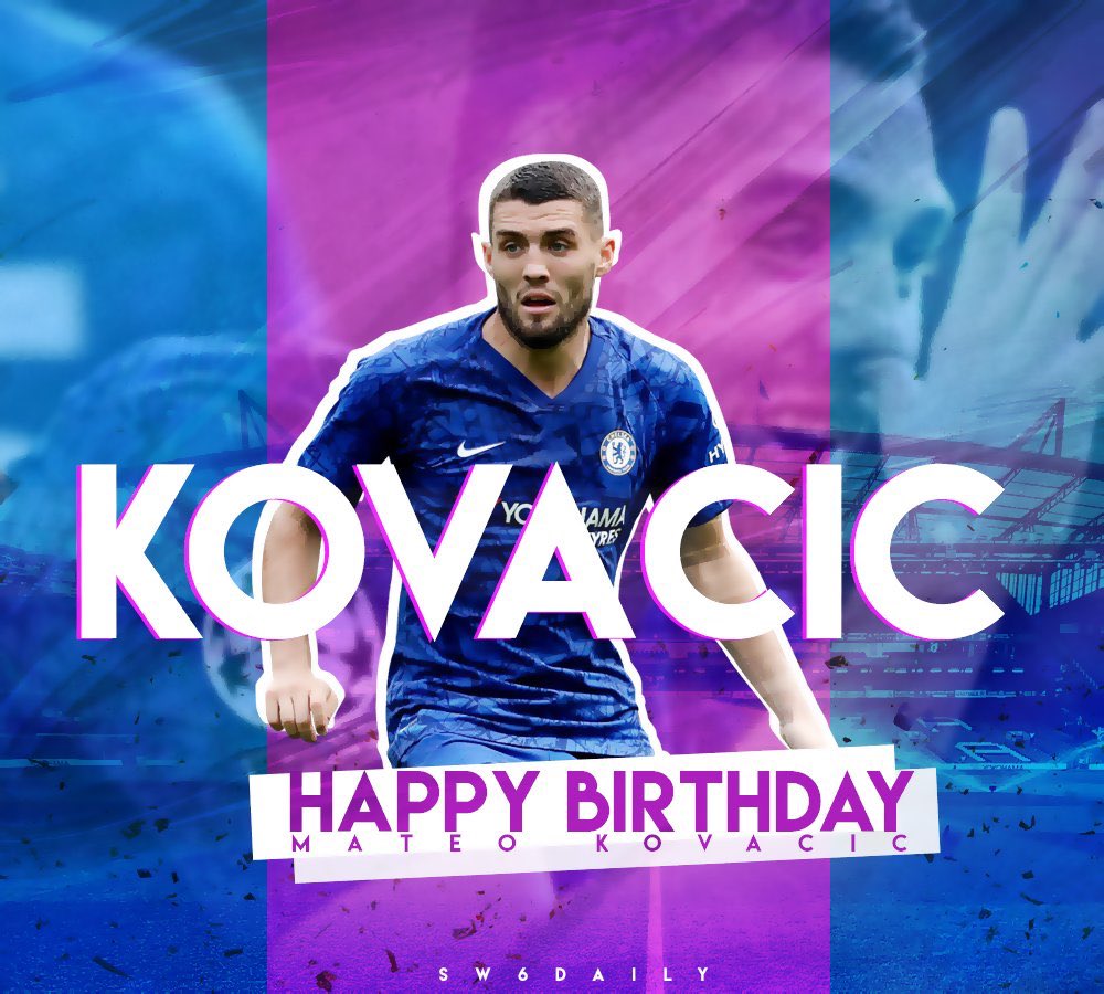 Happy Birthday to Chelsea s Croatian Maestro, Mateo Kovacic!  |  