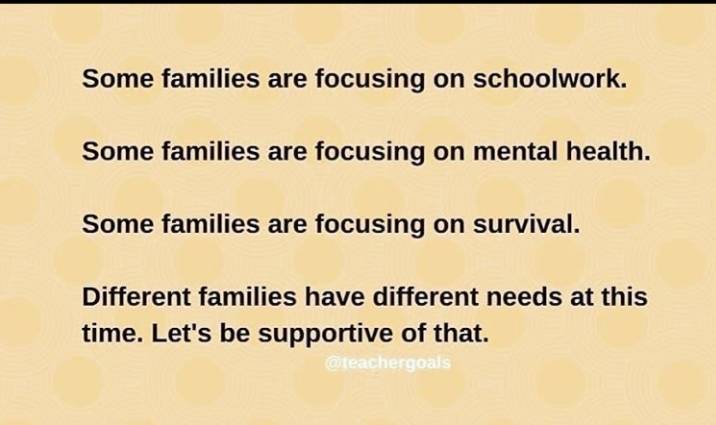 This time is an adjustment for everyone. Not all will handle it the same way,  as no two families are the same.  
#PrioritizeYourFamily
#HelpHowYouCan
#BeCompassionate
#PracticeTheGraceYouWantToBeShown