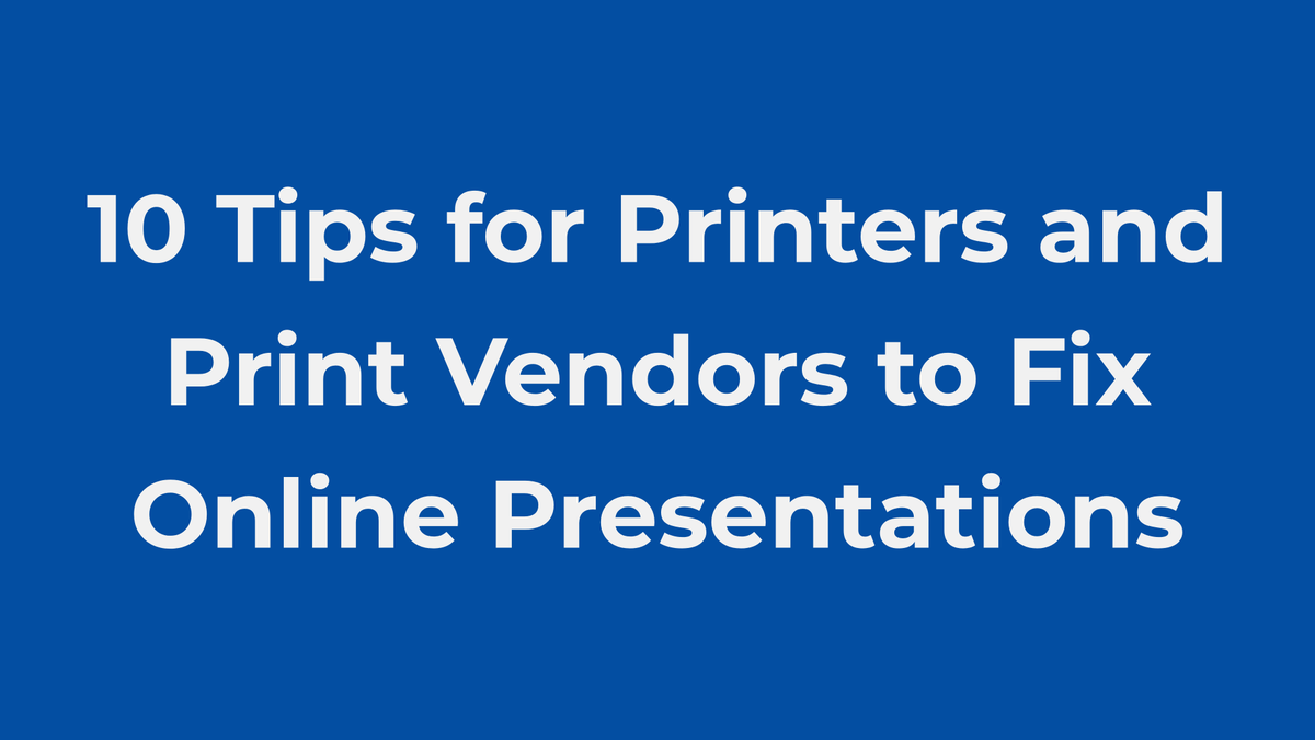 10 Tips for Printers and Print Vendors to Fix Online Presentations ow.ly/XdHh50zysZ5