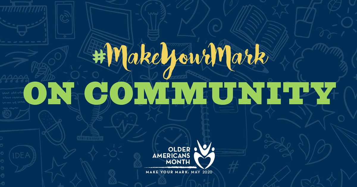 May= #OlderAmericansMonth! 2020 theme—#MakeYourMark—encourages &amp; celebrates countless contributions that older adults make to our communities. Esp. during #COVID19 there are ways to help older people—we hope you'll seek out opps in your community! Ideas @ acl.gov.