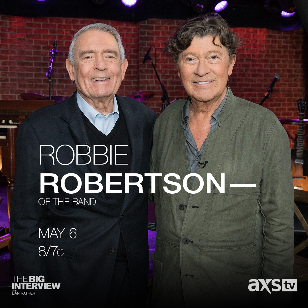 Robbie Robertson Tonight I M Talking About My Career My Favorite Memory Of The Band And More On The Big Interview With Danrather Watch On Axstv At 8 7c Set Your Dvr