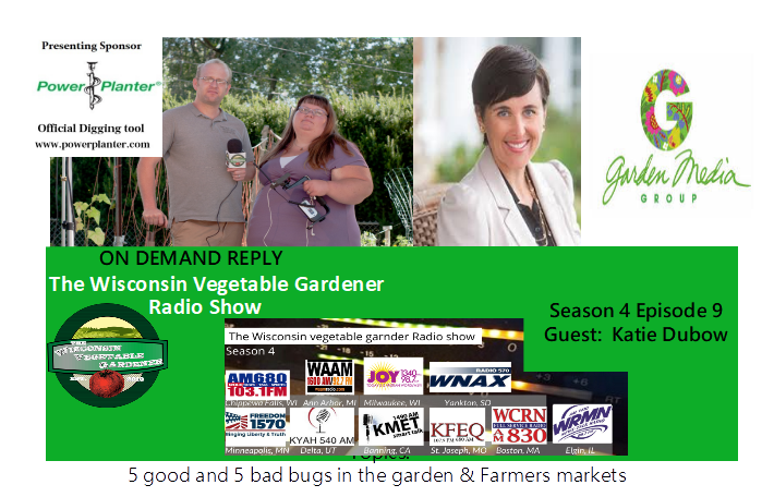 S4E9 The Wisconsin Vegetable Gardener radio show here to download Host Joey &amp;Holly talk bout good &amp; bad bugs in your garden Farmers markets 
Guest Katie Dubow &amp; garden ?S answered  Thanks to <a href="/HappyLeafLED/">Happy Leaf LED</a>

podomatic.com/podcasts/thewi…