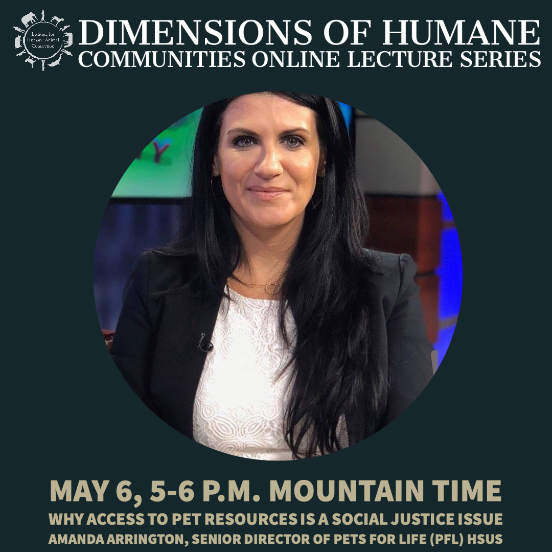 Join IHAC tonight for our first Dimensions of Humane Communities online lecture with Amanda Arrington of the @HumaneSociety on "Why access to pet resources is a social justice issue." du.edu/registrar/elev…
