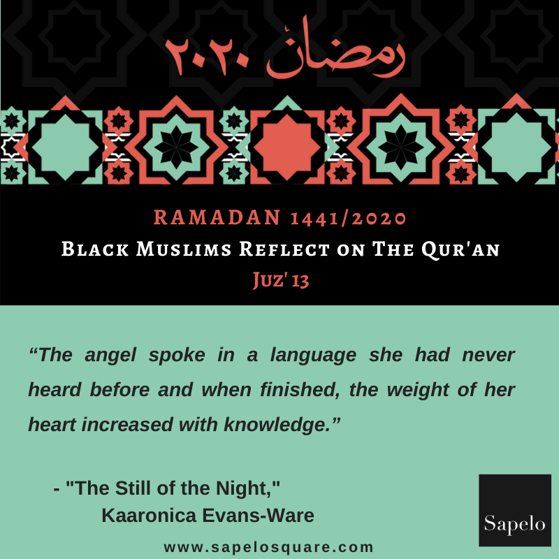 SapeloSquare's tweet photo. 𝘍𝘪𝘳𝘦 𝘢𝘯𝘥 𝘊𝘭𝘢𝘺 author Kaaronica Evans-Ware shares her Juz’ 13 reflection with her latest short story "The Still of Night." https://t.co/oKruYdRAKB #RamadanReflections #ramadan #Juz13 #SapeloSquare #BeingBlackAndMuslim #ttQuran https://t.co/0mmpUdglt4