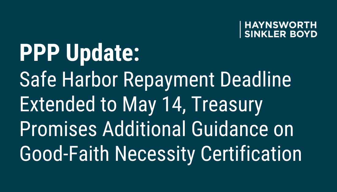 PPP safe harbor repayment deadlines are extended to May 14 and the Treasury promises additional guidance before then. #HSBLaw’s <a href="/willjohnsonsc/">Will Johnson</a> and <a href="/PerryMaclennan/">perry</a> outline what businesses should consider in determining whether or not to return funds here: ow.ly/E55e50zyMg9