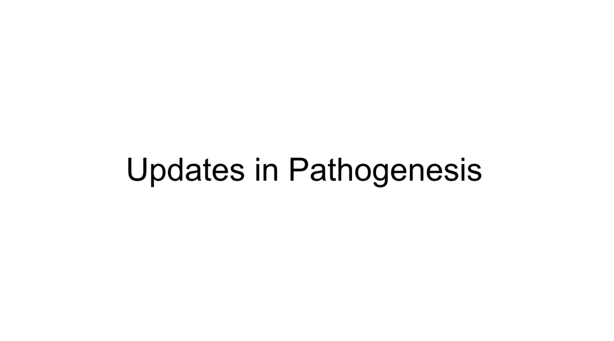 Next some updates on pathogenesis