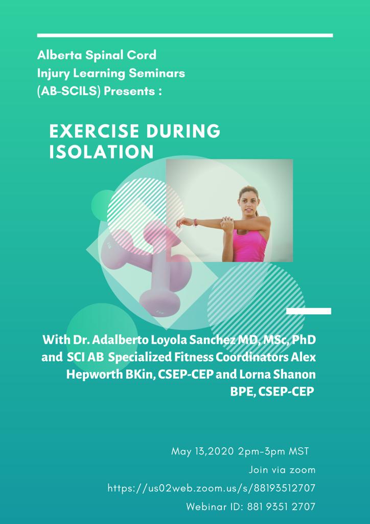 SCIAlberta's tweet photo. AB Spinal Cord Injury Learning Seminars (AB-SCILS) will be hosting the next webinar May 13, at 2pm MST entitled 'Exercise During Isolation' Zoom webinar ID: 881 9351 2707 https://t.co/EMZNhNiKpZ