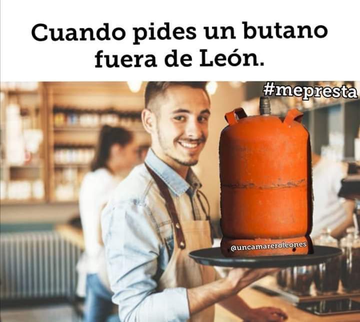 Cuando pides un "butano" fuera de León.
