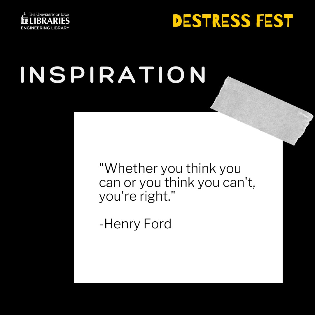UIEngLib's tweet photo. Whether you think you can or you think you can't, you're right. - Henry Ford. #yougotthis #DeStressFest @UIowaEngr #UIEngLib #DailyInspiration https://t.co/8IVgybFc45