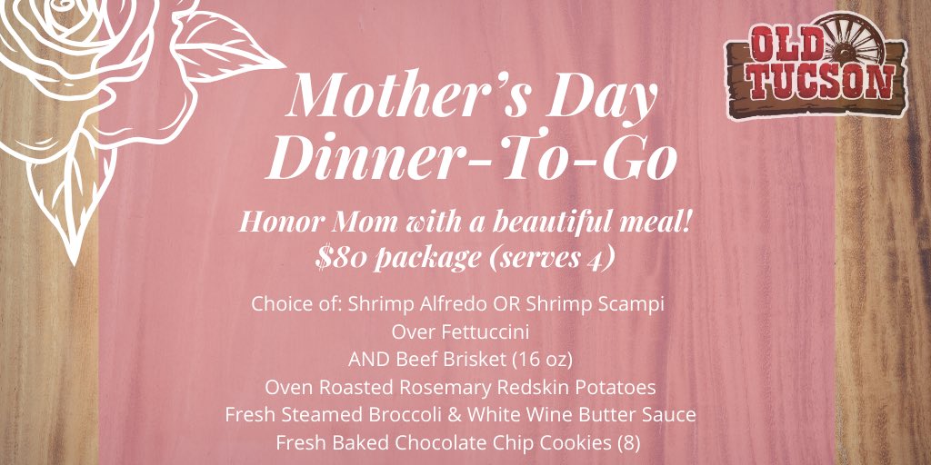 Order online at oldtucson.com for pick-up on Mother’s Day, May 10!