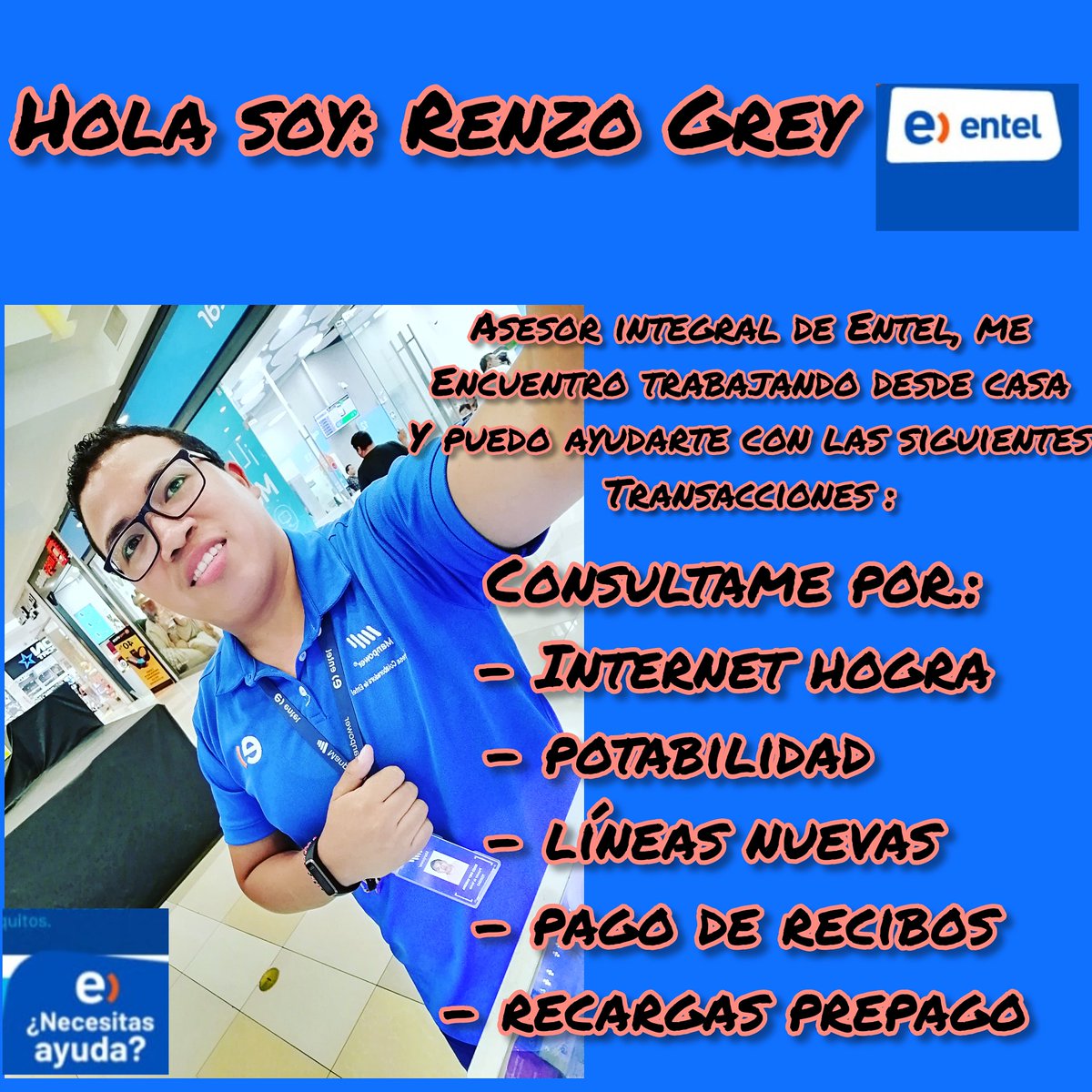 GreyRenzito's tweet photo. Necesitas hacer alguna transacción como:
-Portabilidad
-Líneas nuevas postpago
-Internet Hogar
-Pago de tu servicio
-Recargas prepago
Aquí estoy para ayudar con eso, escríbeme al inbox y sigamos siendo #Entellover💙 #yomequedoencasa 🏡 https://t.co/mBeI8r9giH