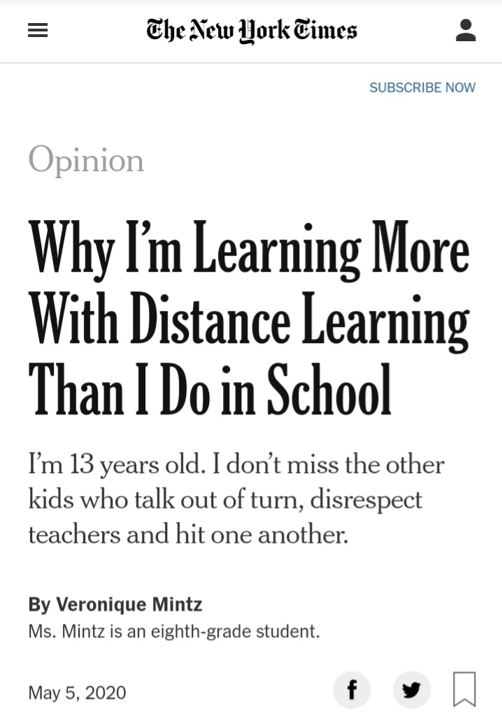 El <a href="/nytimes/">The New York Times</a> no suele incluir opinión de niña 13 años. Sin embargo publica interesante reflexión de Veronique Mintz: la educación a distancia es mejor porque no hay compañeros que hablan fuera de turno y que faltan al respeto. Ahora estudia sin disrupciones
nyti.ms/2A8SOO1