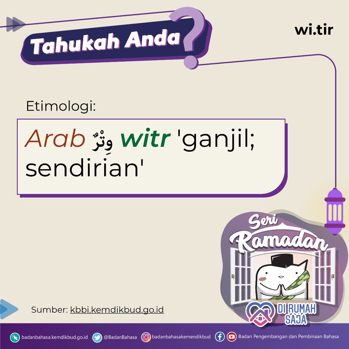 #KamisKamus

#SahabatBahasa dan #SahabatDikbud, mari kita simak definisi dan asal kata 'witir' berikut ini. 🙏

#etimologi
#KBBI
#DiRumahSaja
#BersamaHadapiKorona