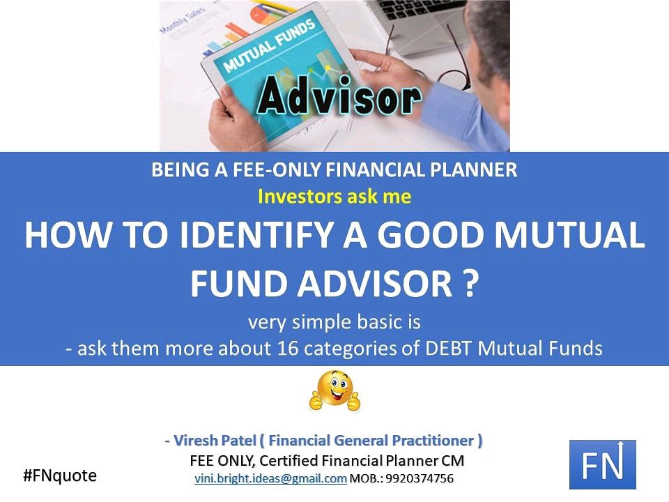 HOW TO IDENTIFY A GOOD MUTUAL FUND ADVISOR 

One of the Very Basic Simple way is - 
Ask them more about Debt Mutual Funds and 16 Categories 

#FNquote #financialplanning #mutualfunds #mutualfundadvisor #financialplanner
