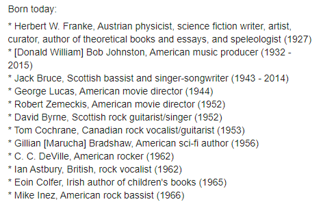 FantasizeNl's tweet photo. Born today:
#HerbertWFranke
#BobJohnston
#JackBruce
#GeorgeLucas
#RobertZemeckis
#DavidByrne
#TomCochrane
#GillianBradshaw
#CCDeVille
#IanAstbury
#EoinColfer
#MikeInez
What can you tell us about them or their link to Fantasy? Start the conversation! https://t.co/QwzUaesVlI