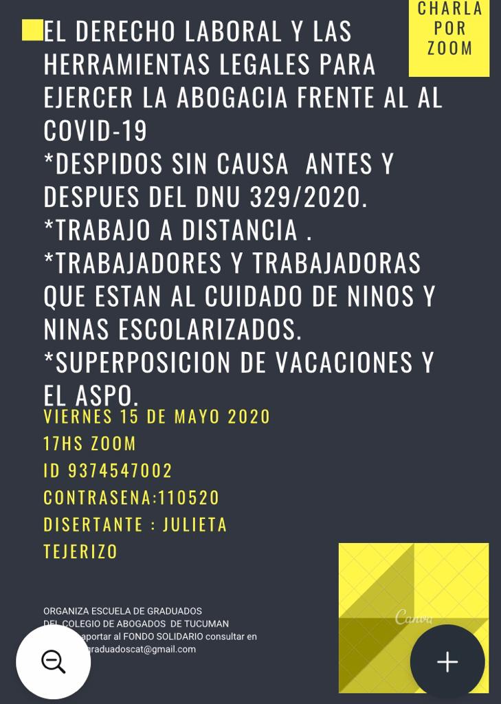ESCUELA DE GRADUADOS | El Derecho Laboral y las herramientas legales para ejercer la Abogacia frente al Covid-19. 
Disertante: Julieta Tejerizo